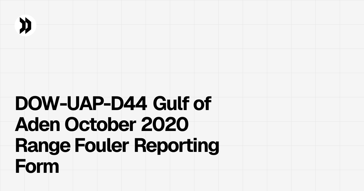 DOW-UAP-D44 Gulf of Aden October 2020 Range Fouler Reporting Form ...