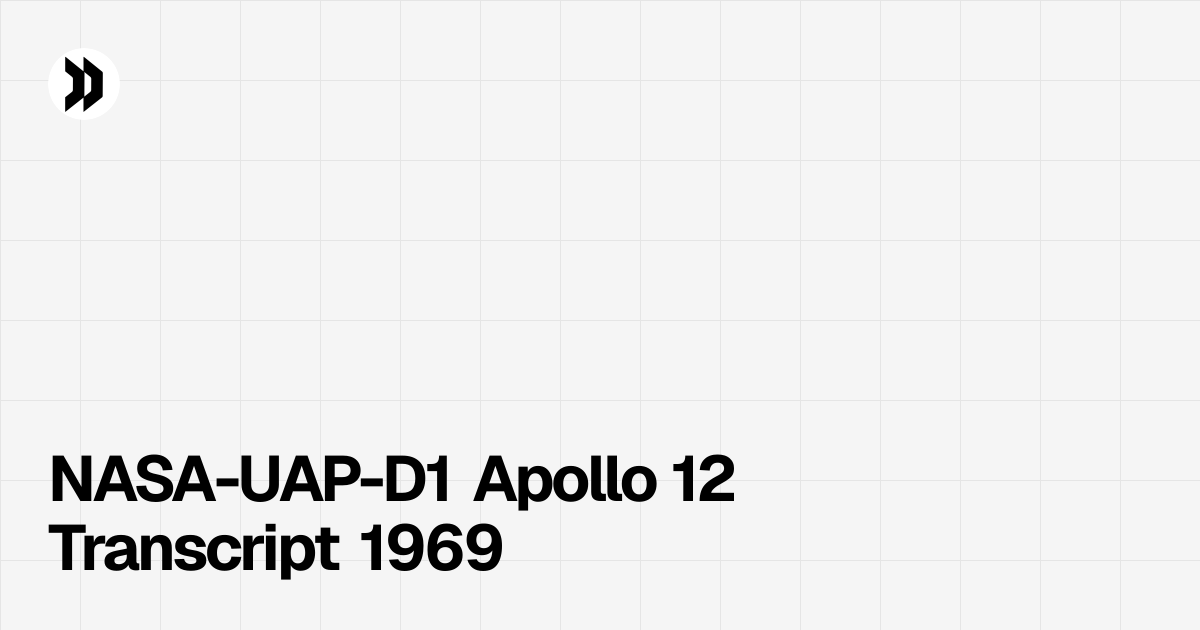 NASA-UAP-D1 Apollo 12 Transcript 1969 | Disclosdex