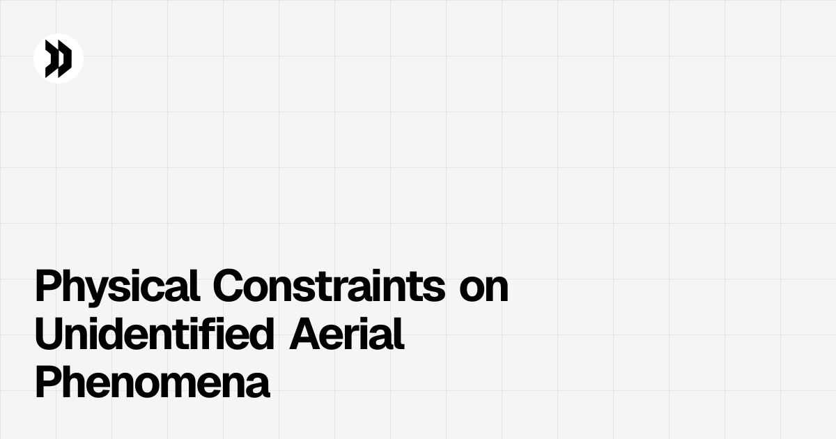 Physical Constraints on Unidentified Aerial Phenomena | Disclosdex