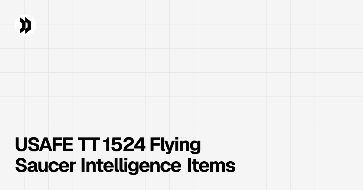 USAFE TT 1524 Flying Saucer Intelligence Items | Disclosdex